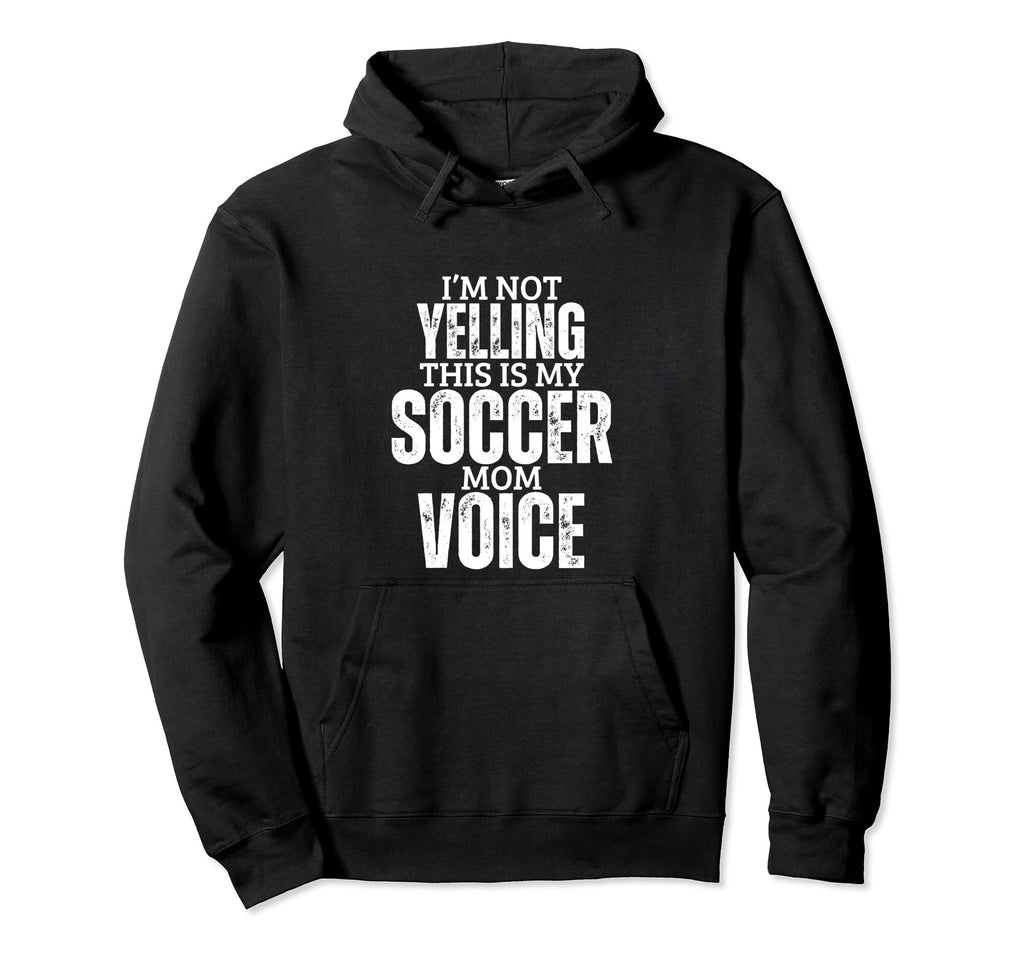 Soccer Mom Voice Funny Mother Soccer Hoodie - Streetwear Style Men Women