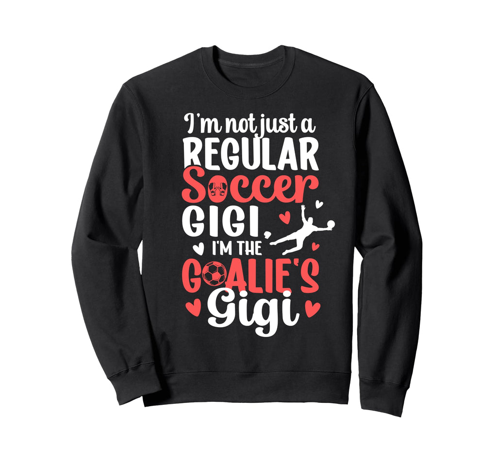 Im Soccer Goalie Gigi Soccer Sweatshirt - Custom Art Print Men Women