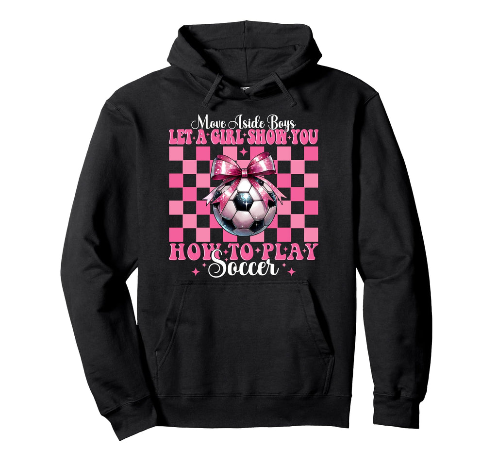 Let Show You How To Play Soccer Hoodie - Casual Everyday Wear for Adults