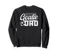 Soccer Goalie Dad Soccer Goalkeeper Dad Sweatshirt - Trendy Graphic Unisex