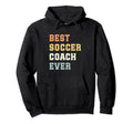 Best Soccer Coach Ever Fathers Day Hoodie - Fun Novelty Design Men Women