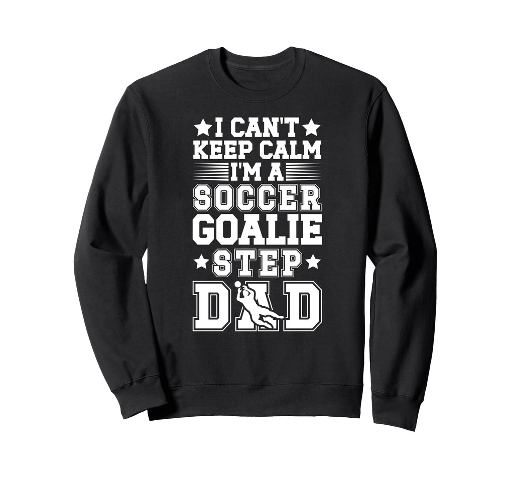 Im Soccer Goalie Step Dad Soccer Sweatshirt - Minimalist Print Unisex