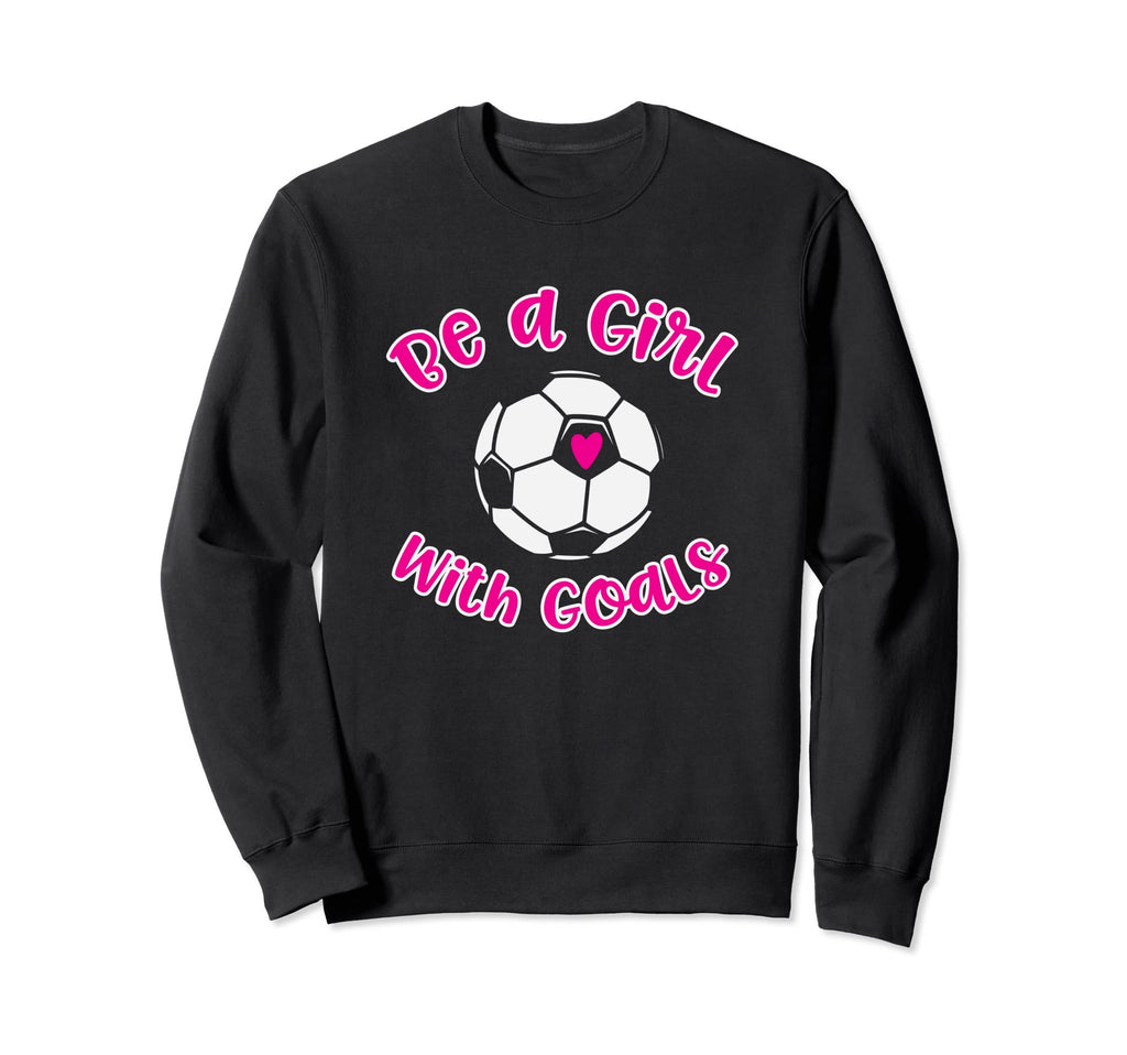 Be Goals Soccer Gift Teens Daughter Sweatshirt - Minimalist Print Unisex