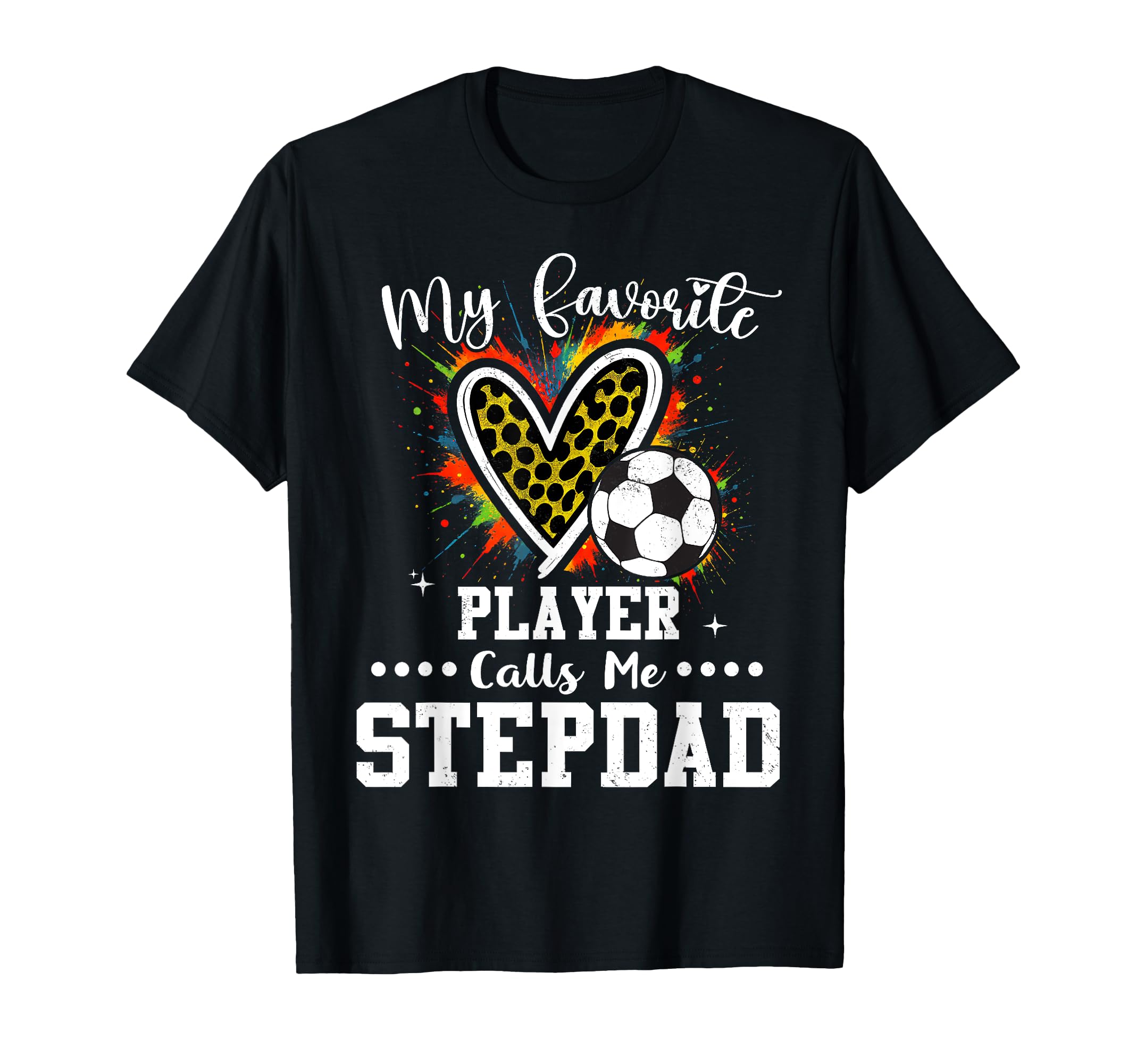My Favorite Soccer Player Calls Me Stepdad T-Shirt - Graphic Print Unisex
