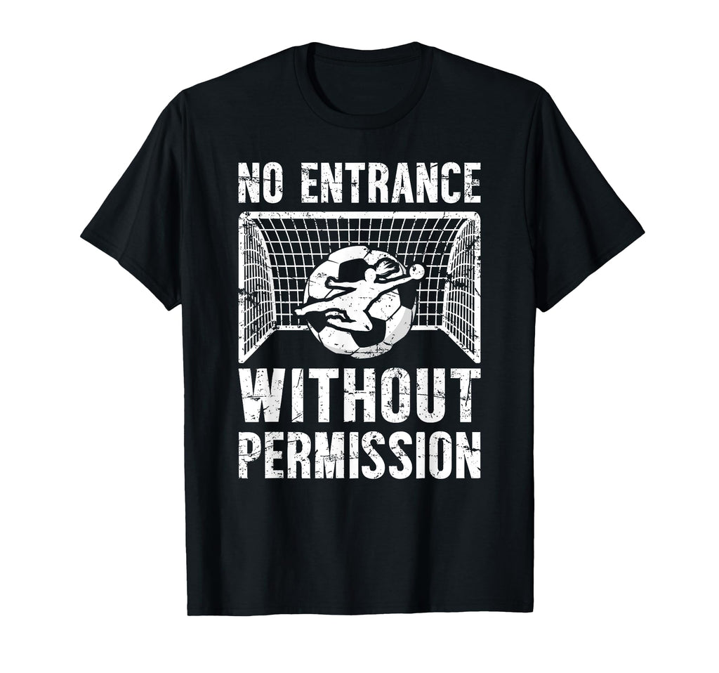 No Entrance Soccer Goalkeeper T-Shirt - Fun Novelty Design for Adults