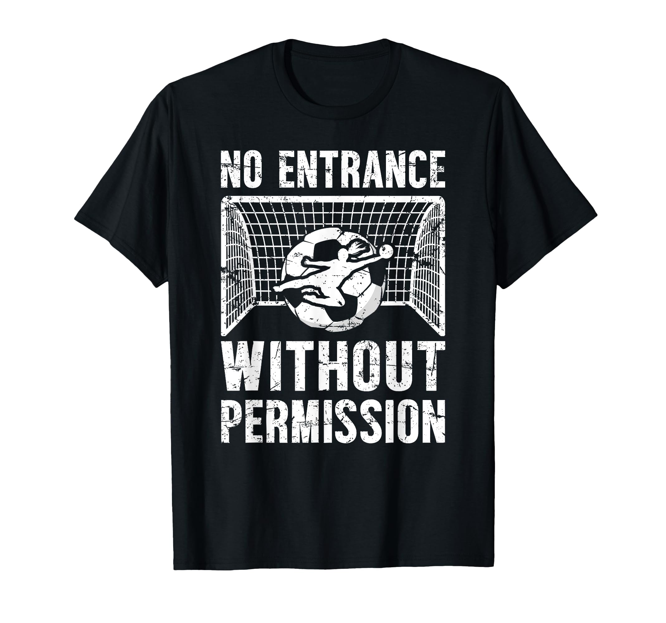 No Entrance Soccer Goalkeeper T-Shirt - Fun Novelty Design for Adults