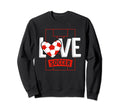 Love Soccer Funny Hearty Soccer Sweatshirt - Aesthetic Graphic Unisex