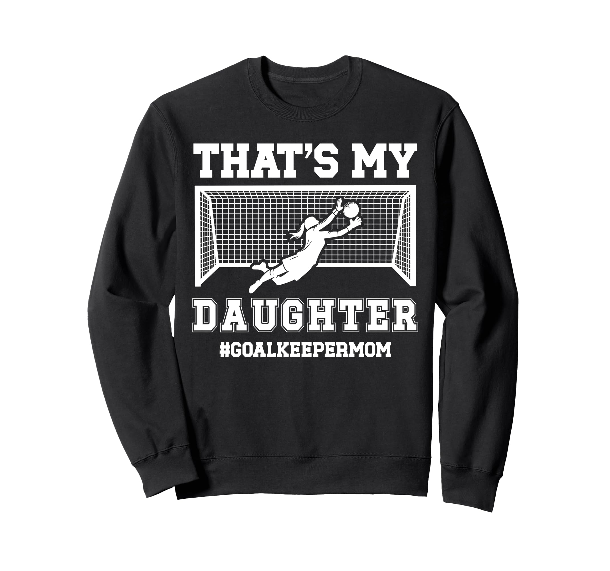 Proud Soccer Goalkeeper Mom Sweatshirt - Casual Everyday Wear for Adults
