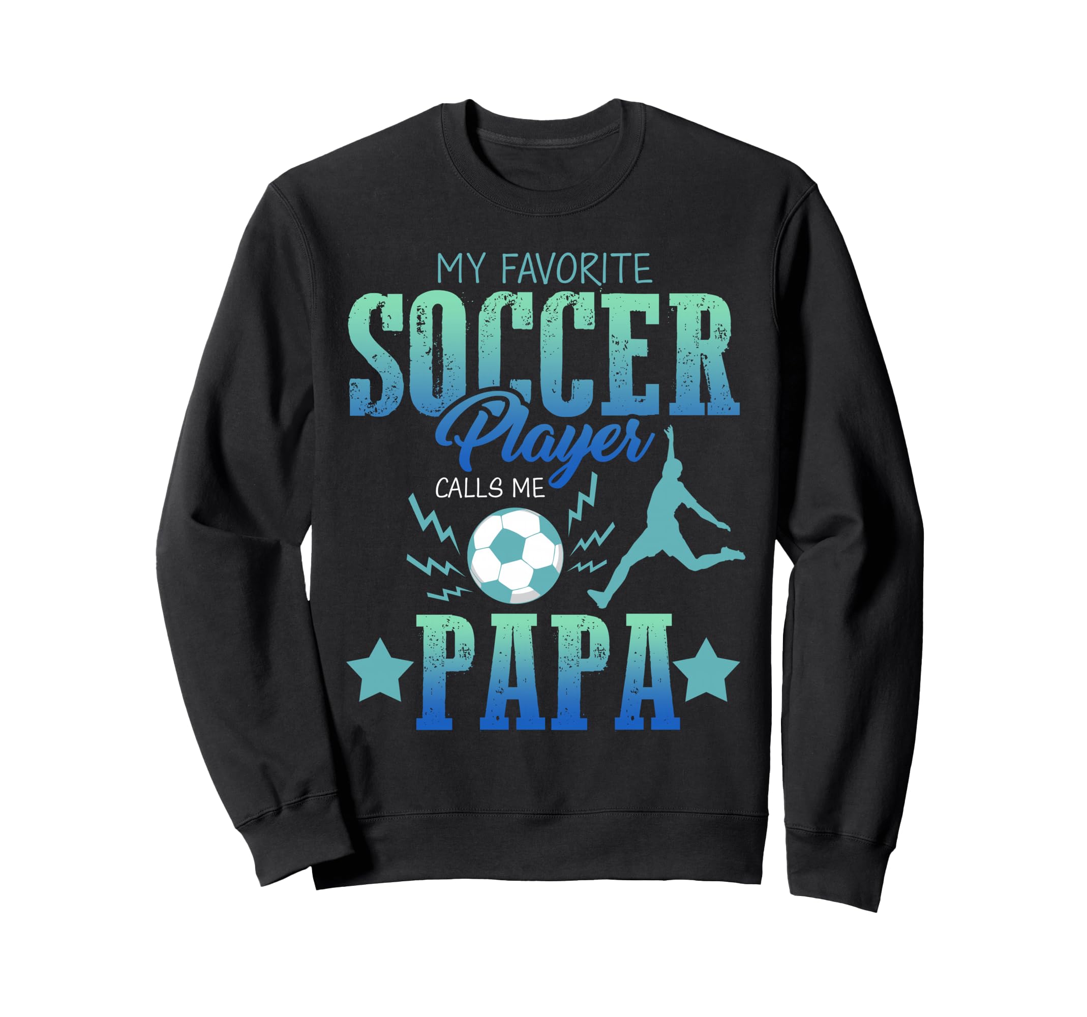 My Favorite Soccer Calls Me Papa Sweatshirt - Fun Novelty Design Unisex