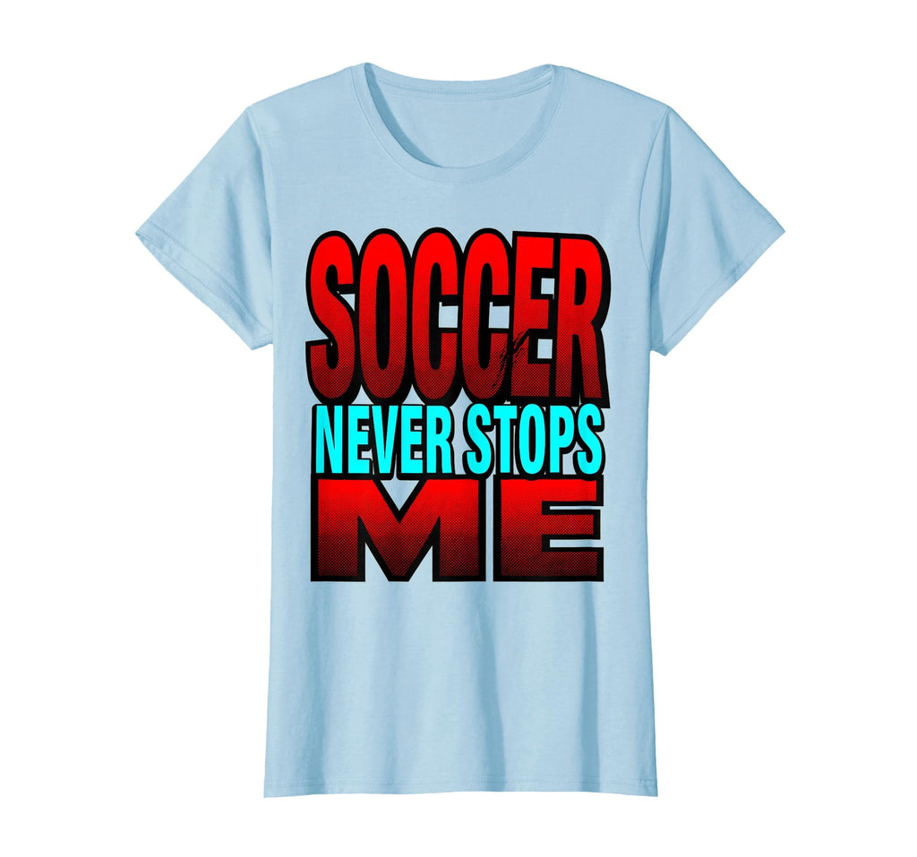 Soccer Never Stops Me Bold T-Shirt - Trendy Graphic for Adults