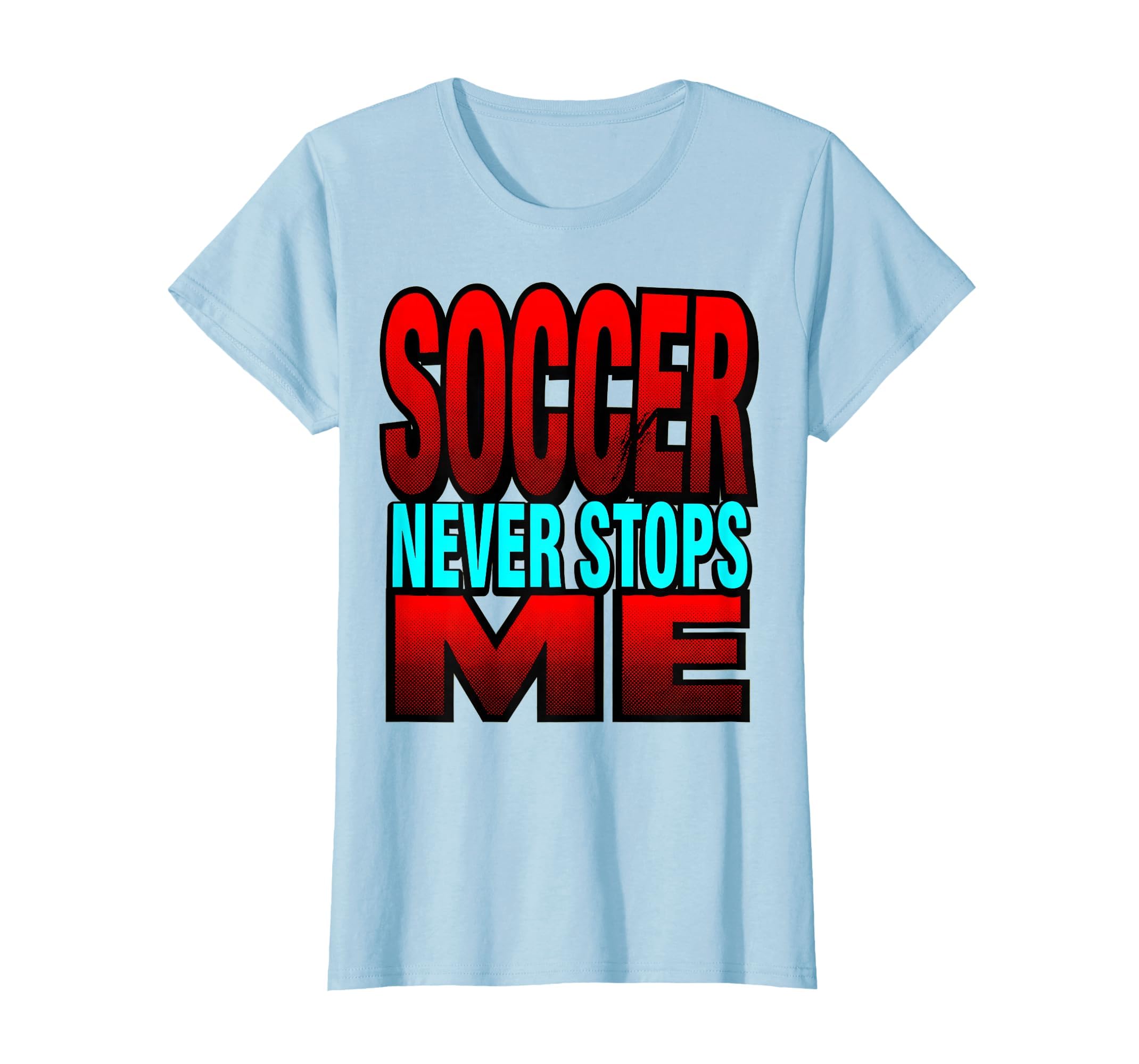 Soccer Never Stops Me Bold T-Shirt - Trendy Graphic for Adults