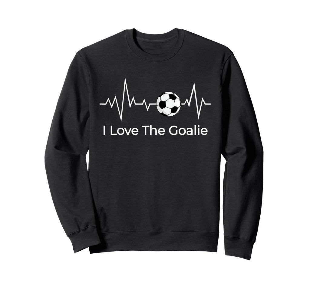 Soccer Goalkeeper Valentines I Sweatshirt - Casual Everyday Wear Men Women