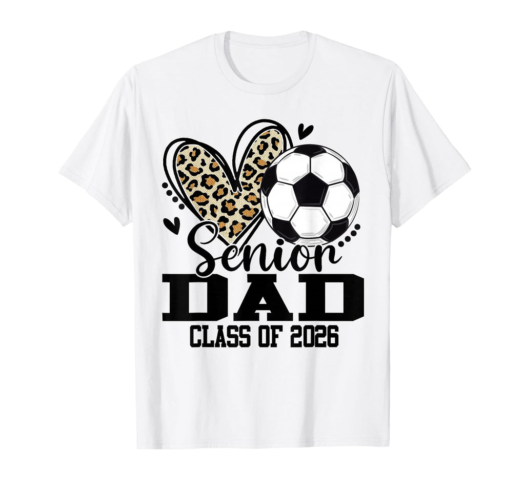 Senior Dad Class 2026 Soccer Leopard T-Shirt - Novelty Apparel Men Women