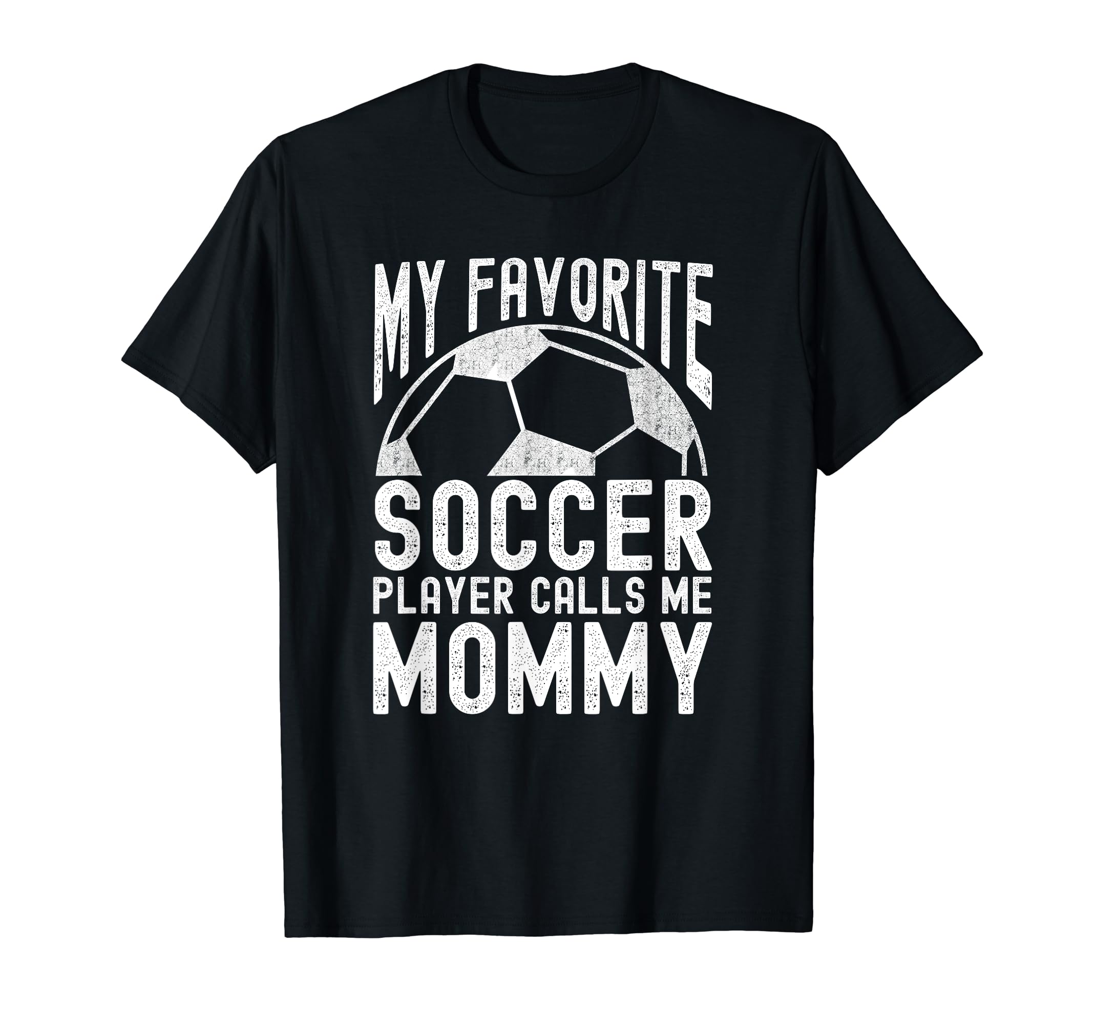 My Favorite Soccer Player Calls Me Mommy T-Shirt - Unique Graphic Unisex