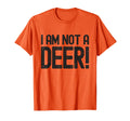I Am Not Deer Hunting Season Safety T-Shirt - Trendy Graphic Men Women
