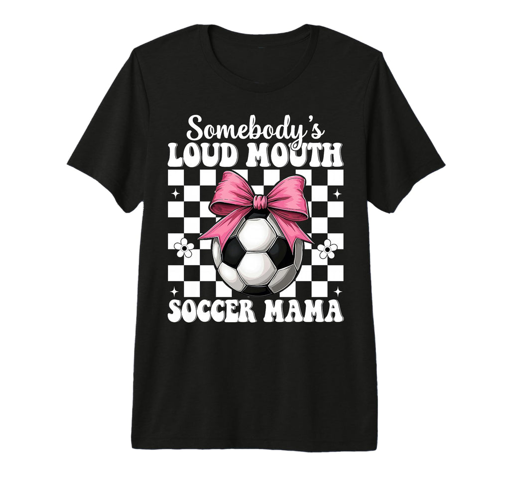 Somebodys Loud Mouth Soccer Mama Mom T-Shirt - Trendy Graphic for Adults