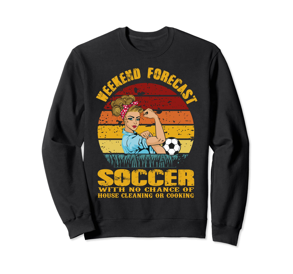 Weekend Forecast Soccer No Chance Sweatshirt - Graphic Print Unisex