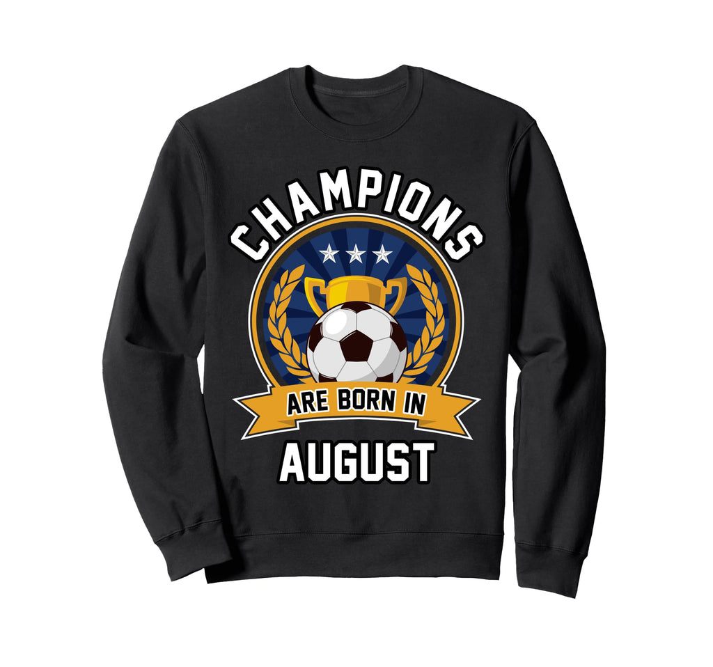 Champions Are Born August Football Sweatshirt - Novelty Apparel for Adults