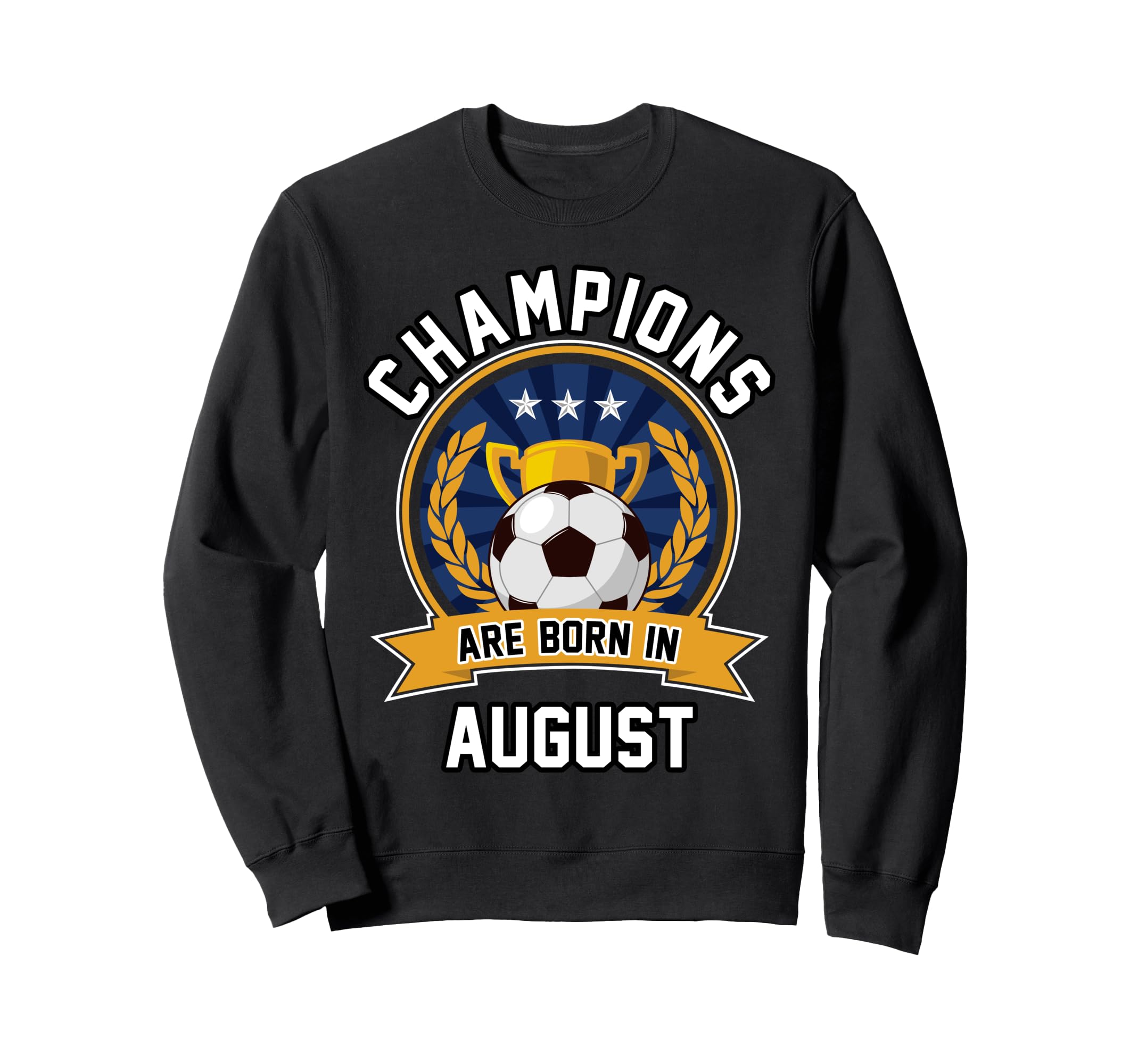 Champions Are Born August Football Sweatshirt - Novelty Apparel for Adults