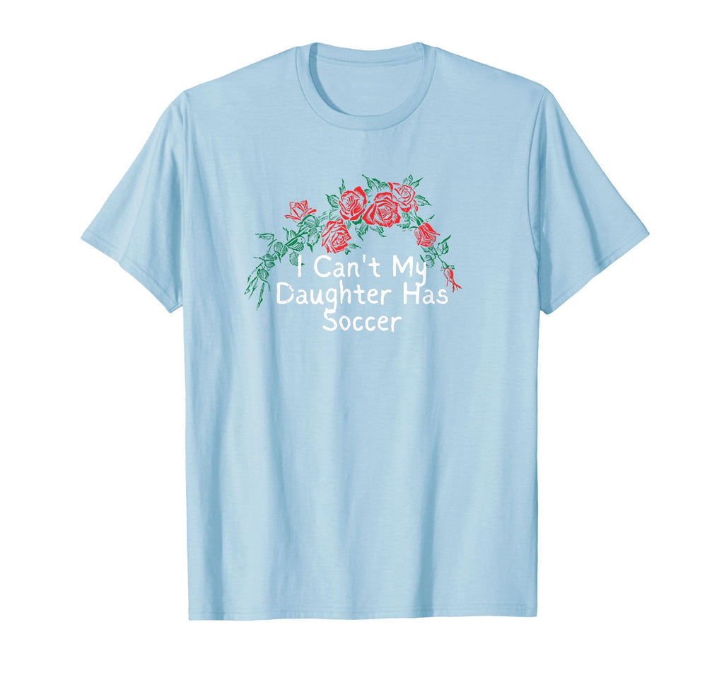Flowers Red I Cant My Daughter Has Soccer T-Shirt - Streetwear Style Unisex