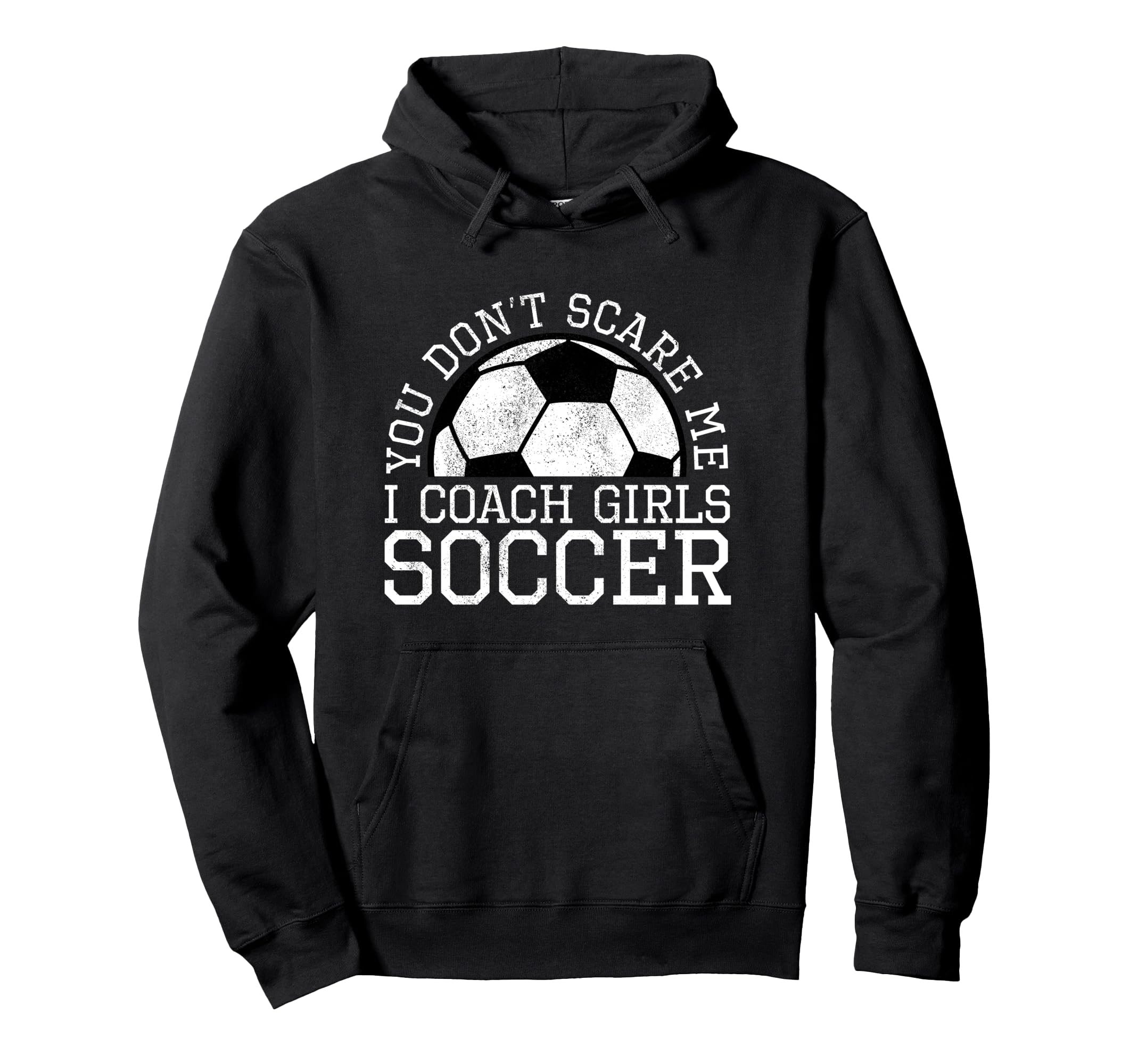 You Dont Scare Me I Coach Soccer Hoodie - Unique Graphic Unisex