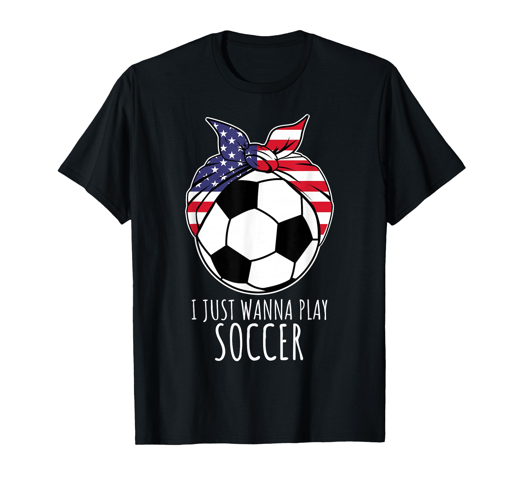 I Just Wanna Play Soccer Bandana Ball T-Shirt - Streetwear Style Men Women