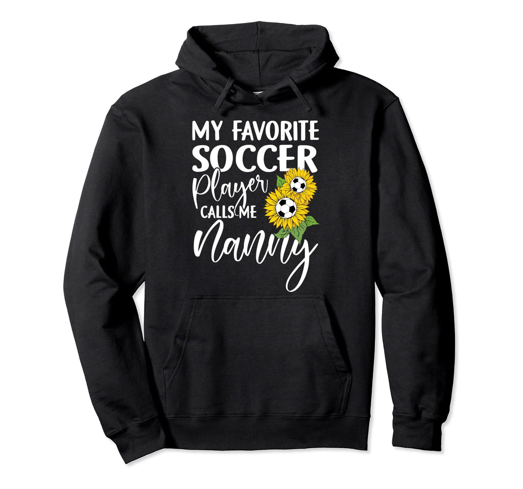 My Favorite Soccer Player Calls Me Nanny Hoodie - Aesthetic Graphic Unisex