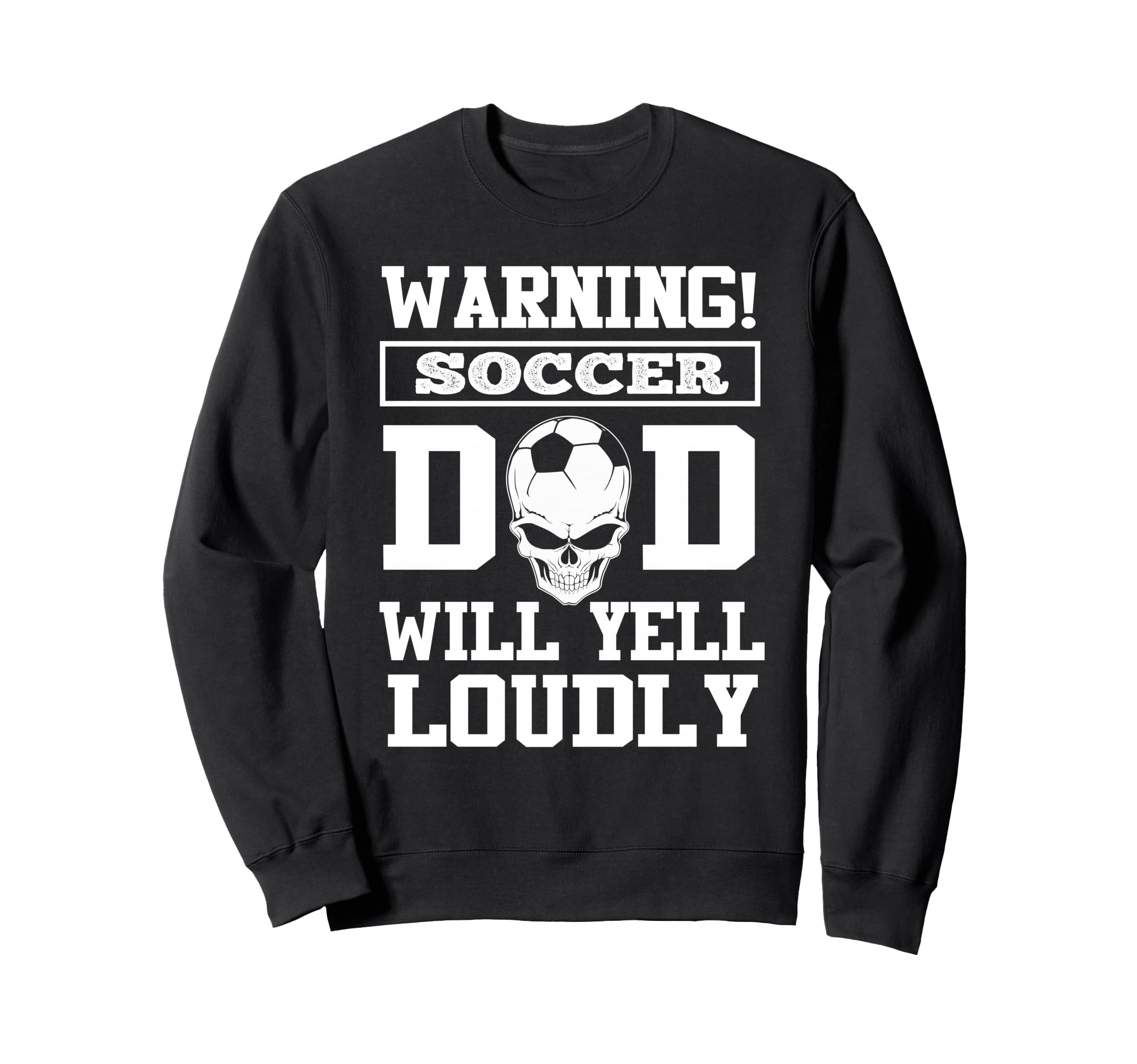 Warning Soccer Football Dad Skull Sweatshirt - Unique Graphic Unisex