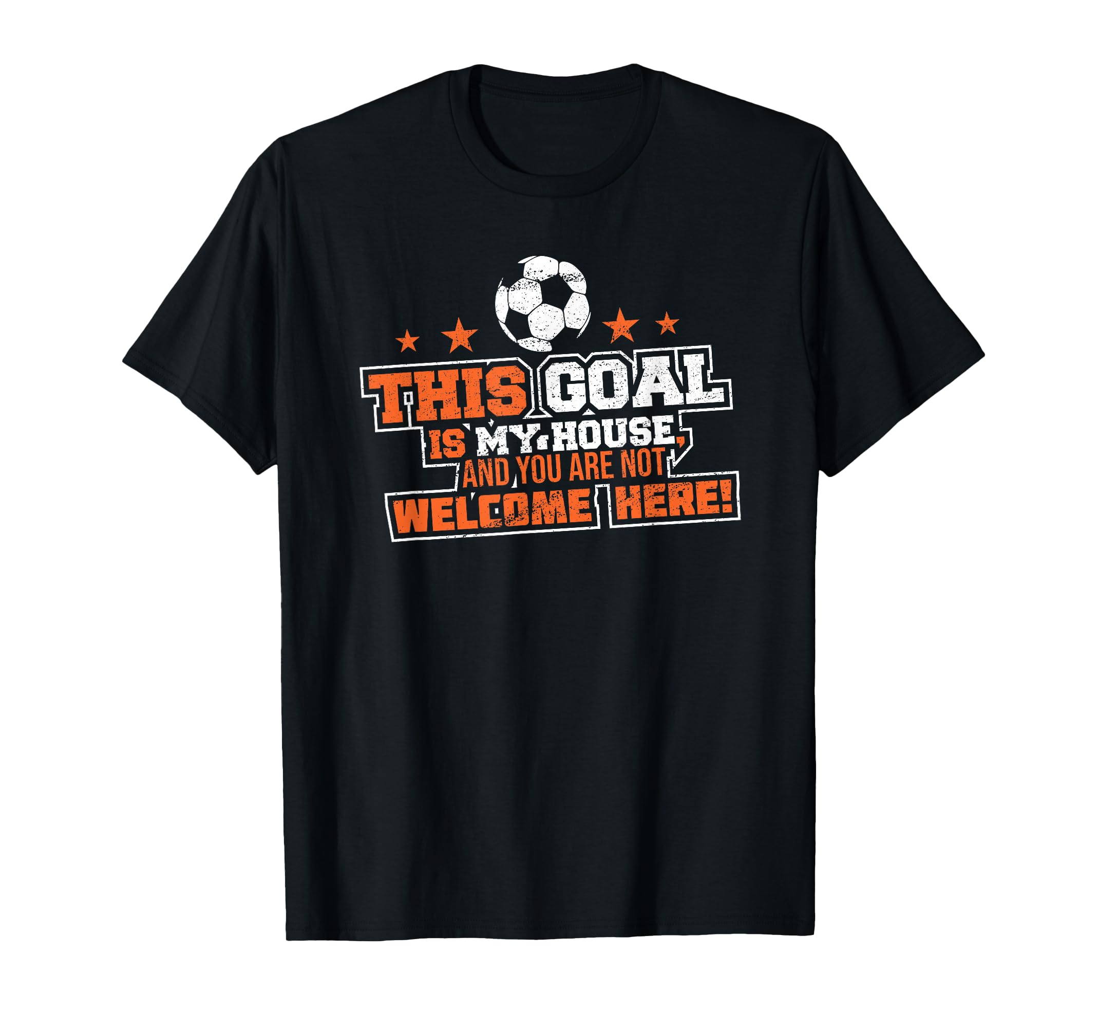 This Goal Is My House And You Are Not T-Shirt - Trendy Graphic Unisex