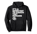 Its Good Day To Coach Tiny Humans Hoodie - Minimalist Print Men Women