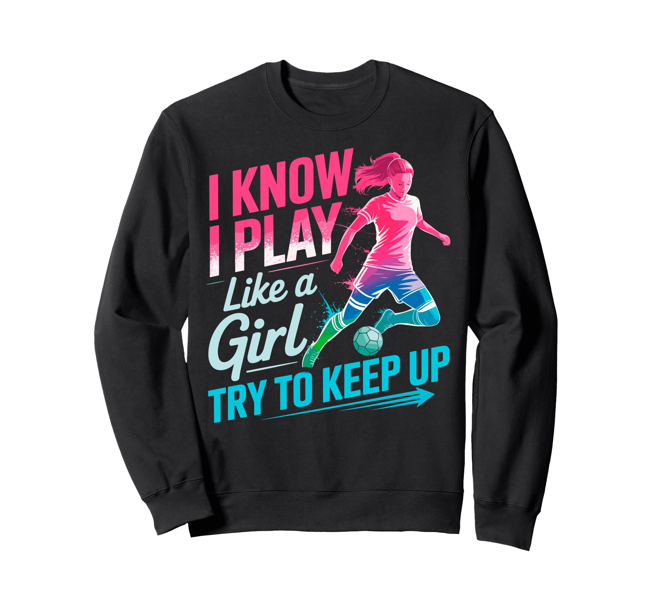 I Know I Play Like Try To Keep Sweatshirt - Fun Novelty Design Men Women