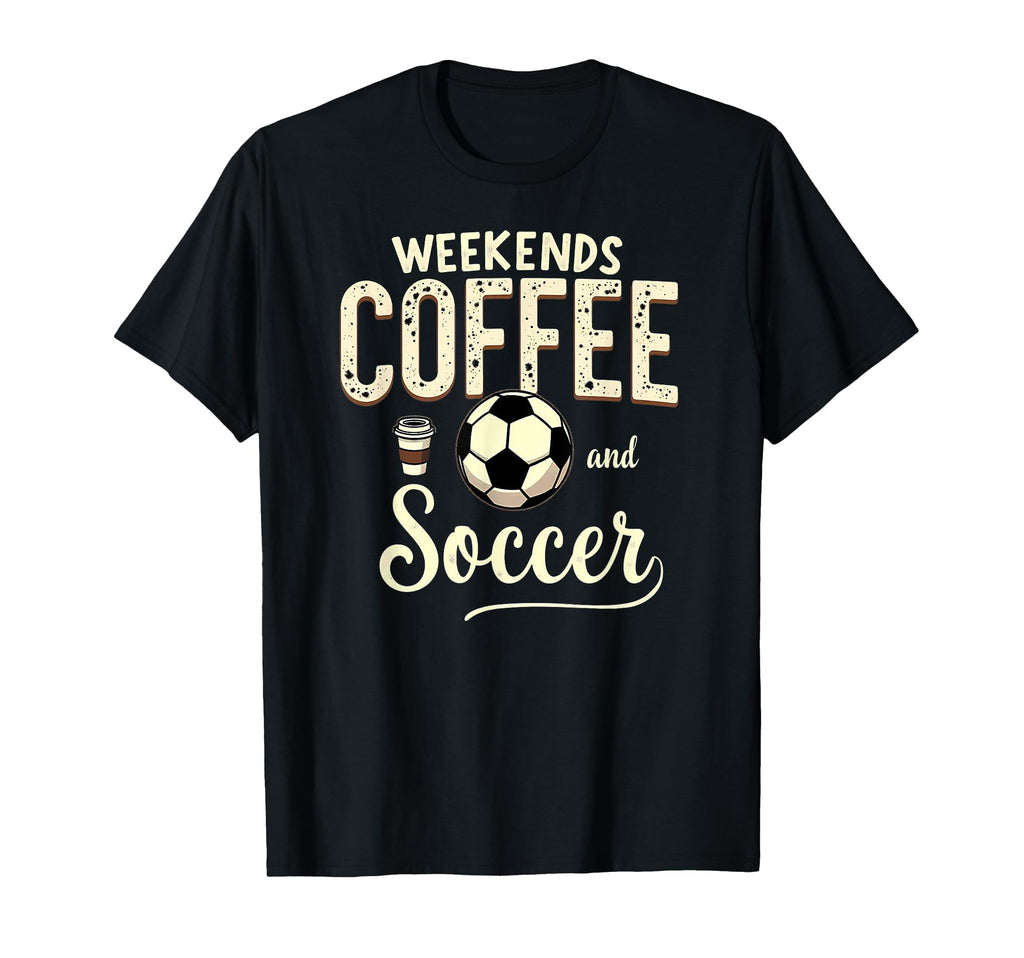 Weekends Coffee And Soccer T-Shirt - Graphic Print Men Women