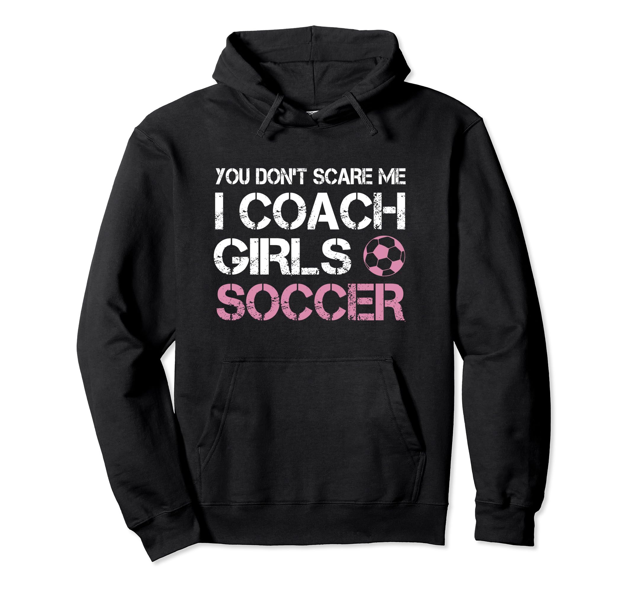 You Dont Scare Me I Coach Soccer Hoodie - Streetwear Style Men Women