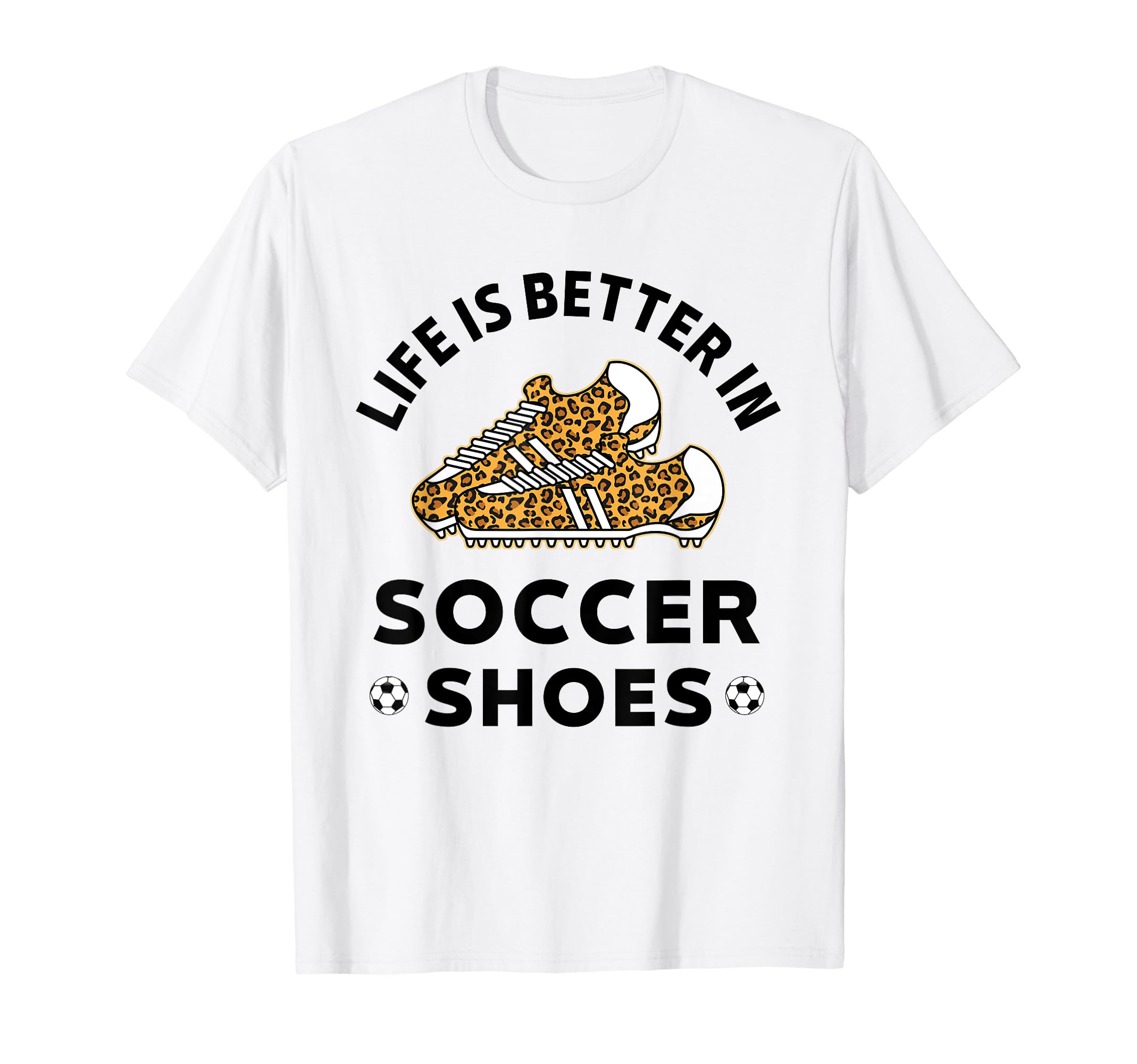 Life Is Better Soccer Shoes Teen Soccer T-Shirt - Streetwear Style Unisex