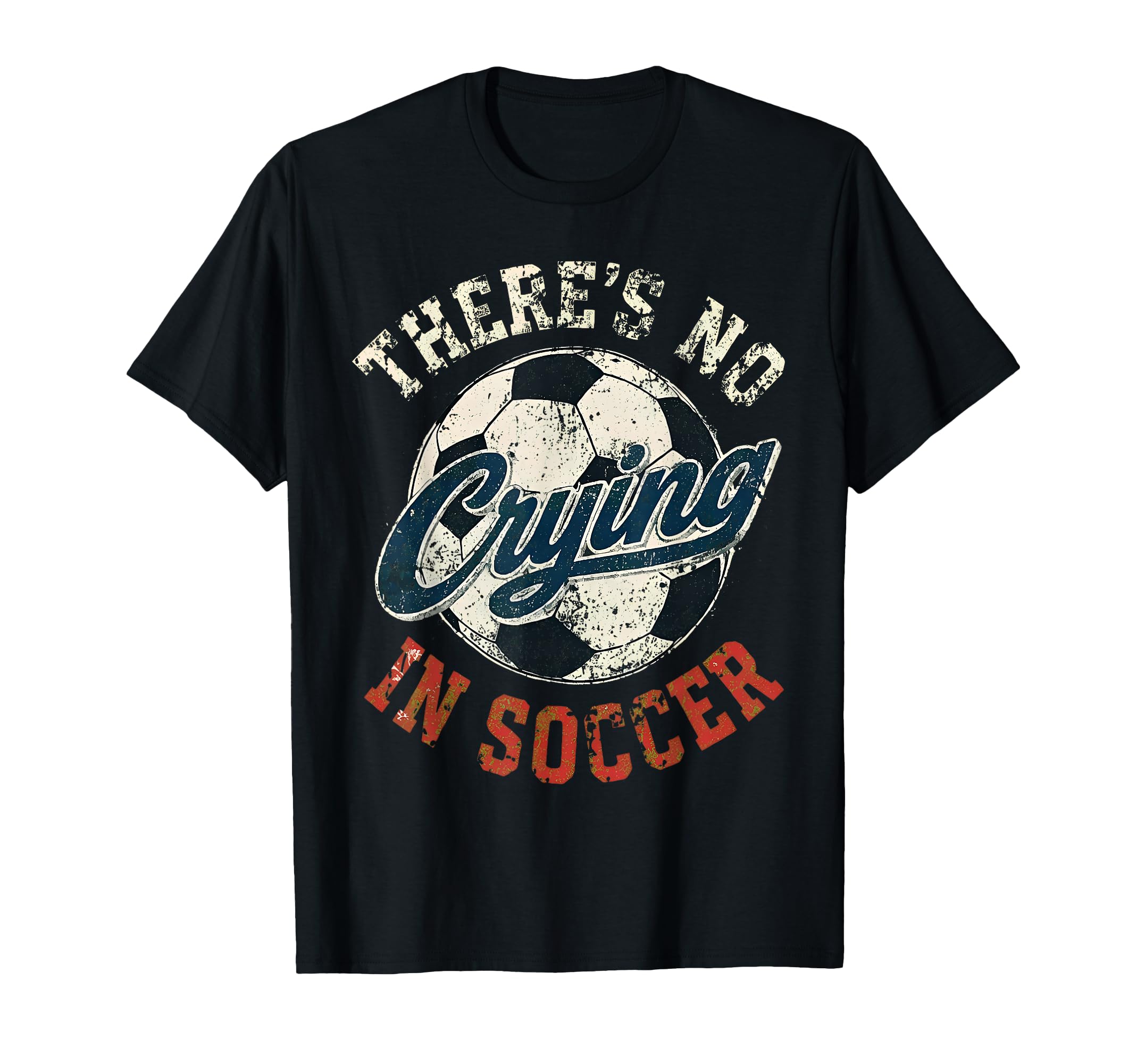 Theres No Crying Soccer Funny T-Shirt - Trendy Graphic for Adults