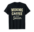 Weekends Coffee And Soccer T-Shirt - Custom Art Print for Adults