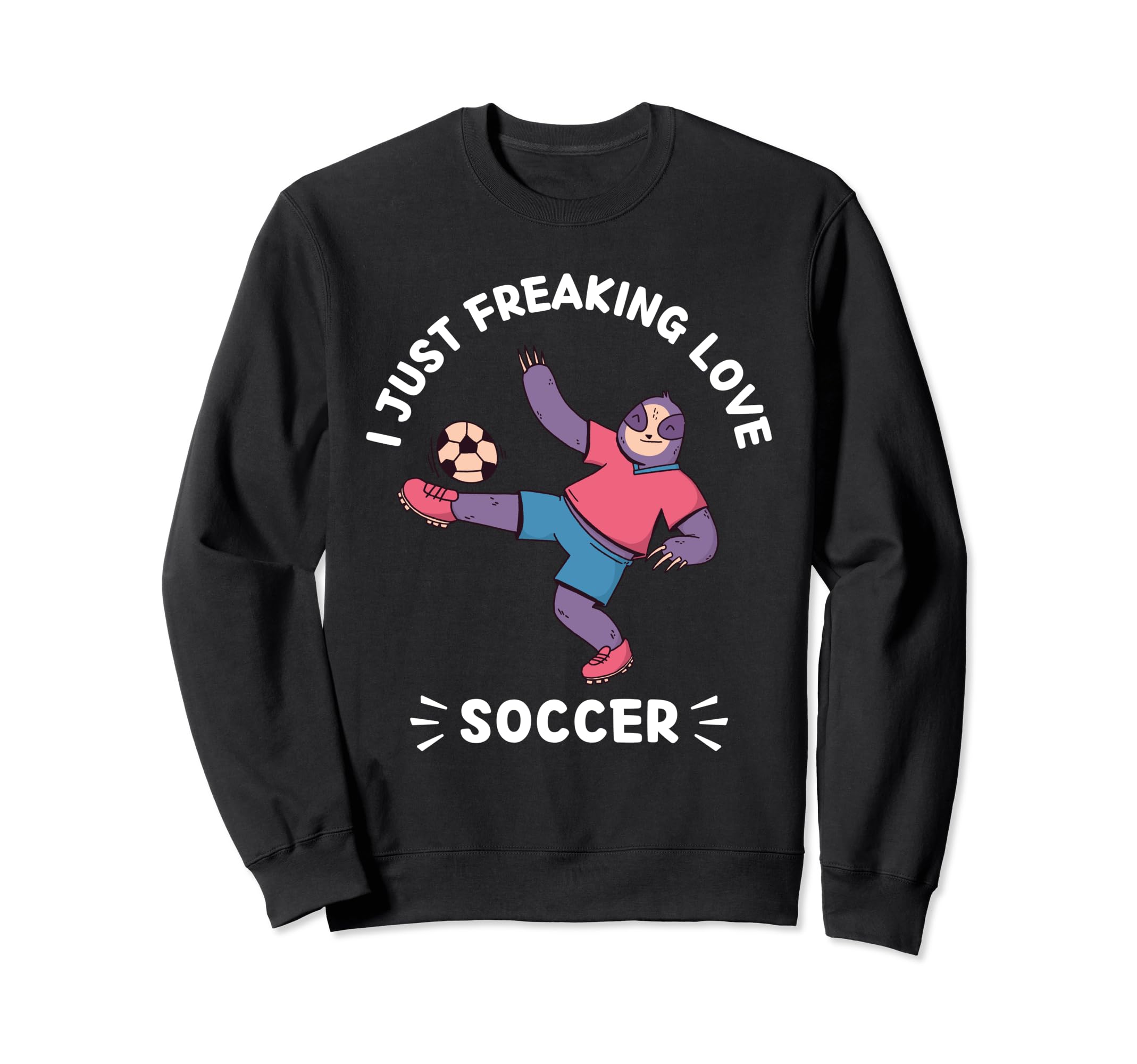 Kawaii Sloth I Just Freaking Sweatshirt - Aesthetic Graphic for Adults