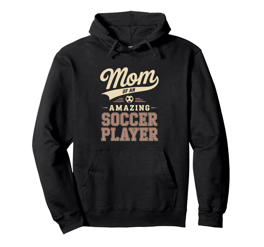 Mom Amazing Soccer Player Funny Hoodie - Casual Everyday Wear Unisex