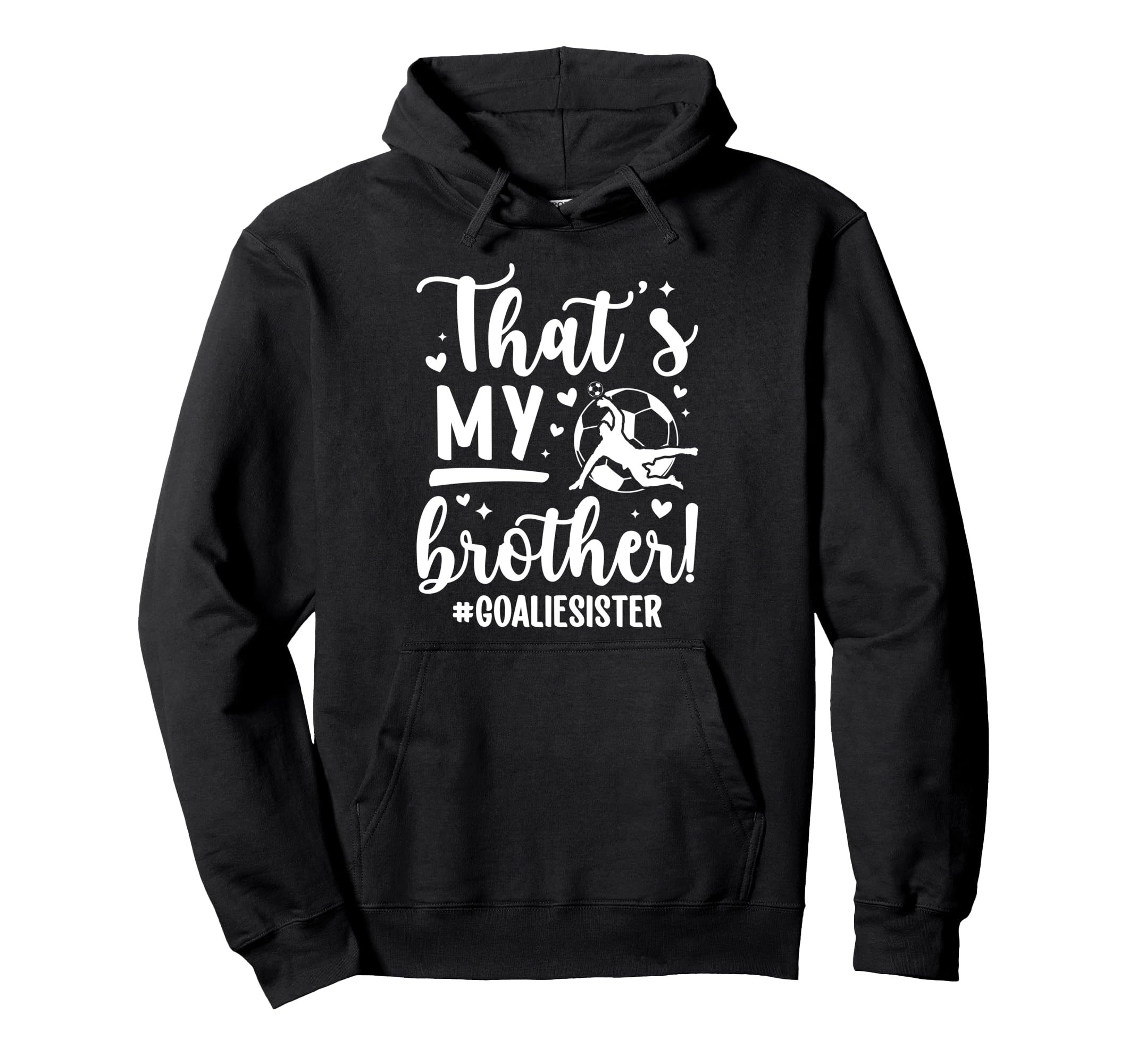 My Brother Soccer Goalie Sister Soccer Hoodie - Unique Graphic Men Women