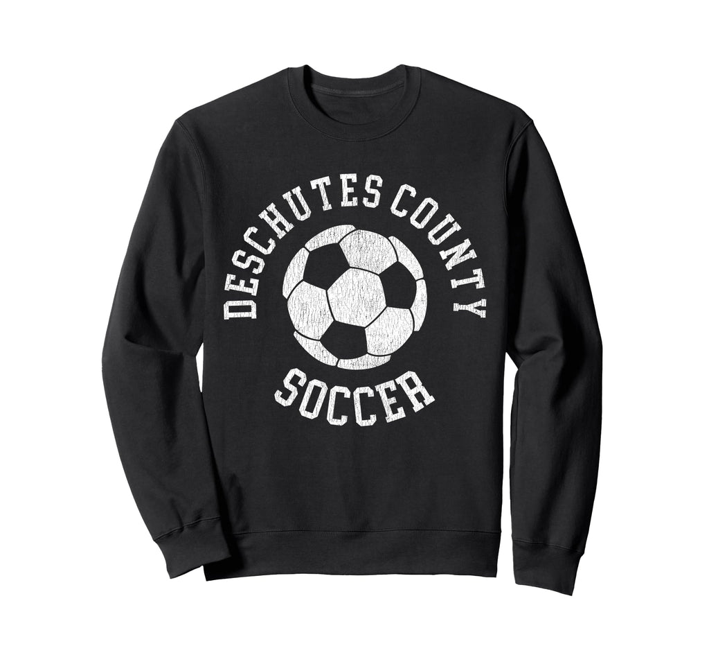 Deschutes County Soccer Distressed Sweatshirt - Fun Novelty Design Unisex