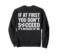 If First You Dont Succeed Its Sweatshirt - Streetwear Style Men Women