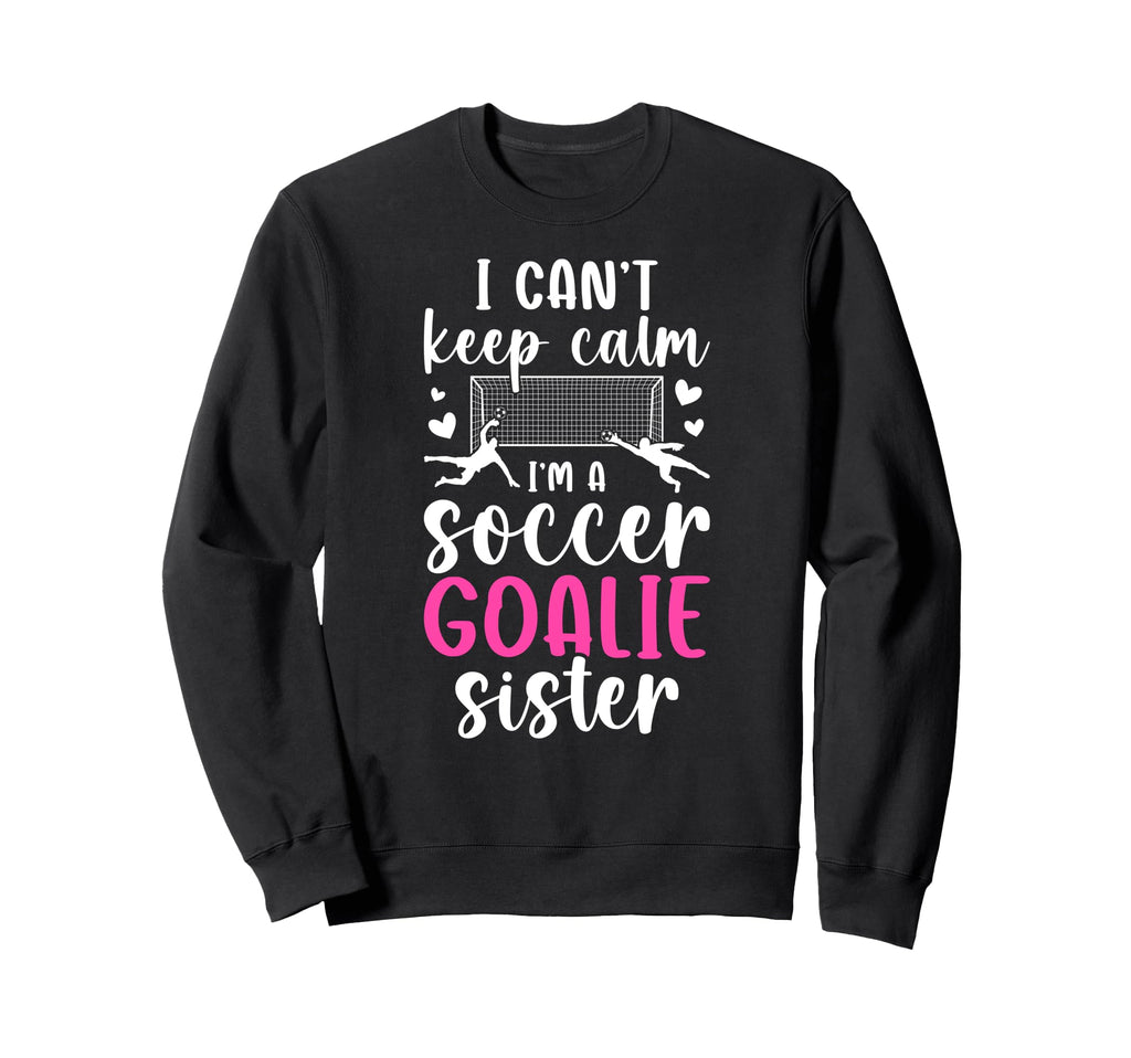 Im Soccer Goalie Sister Soccer Keeper Sweatshirt - Minimalist Print Unisex
