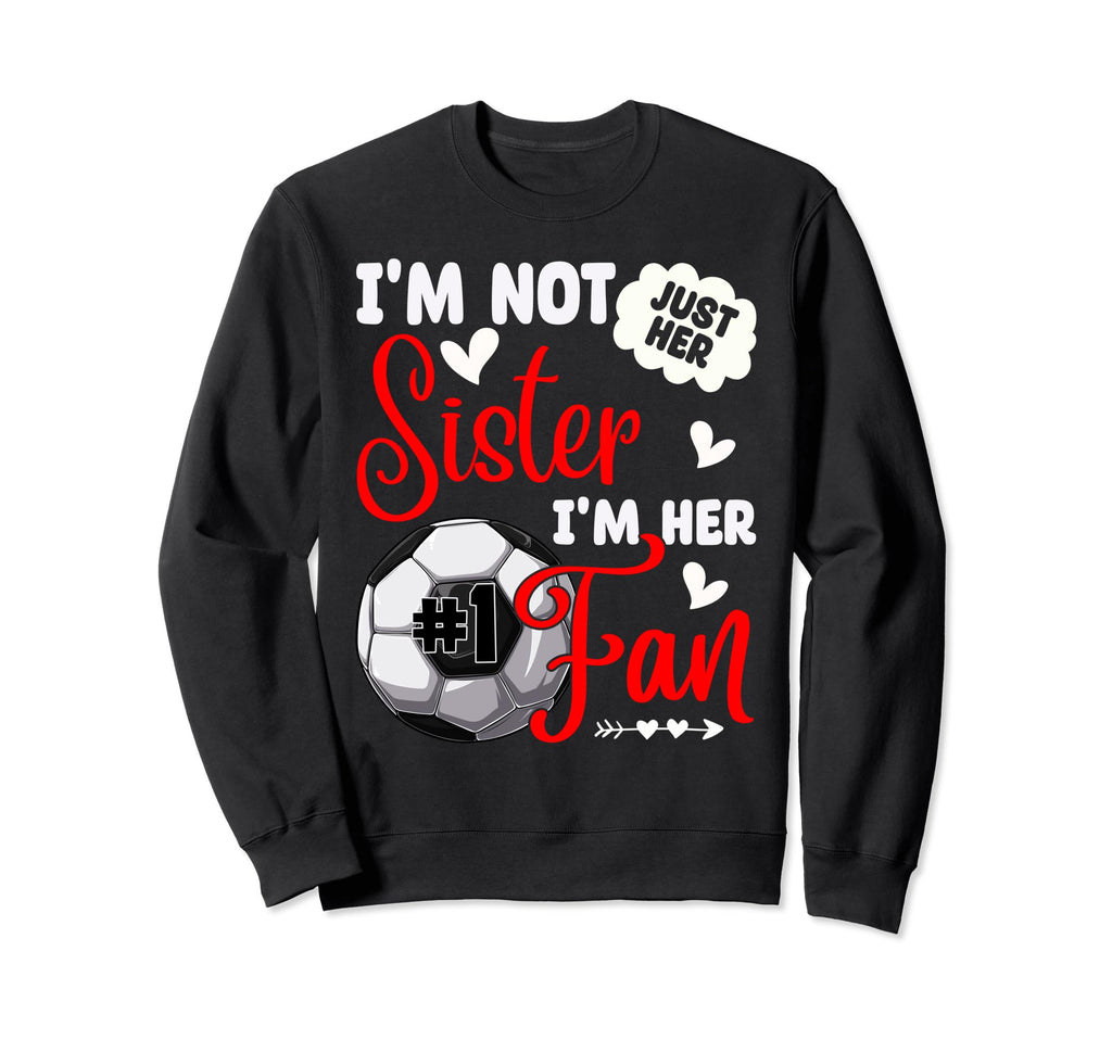 Im Not Just Her Sister Im Her Sweatshirt - Minimalist Print Men Women