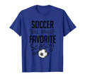 Soccer Is My Favorite Season Sports T-Shirt - Trendy Graphic Men Women