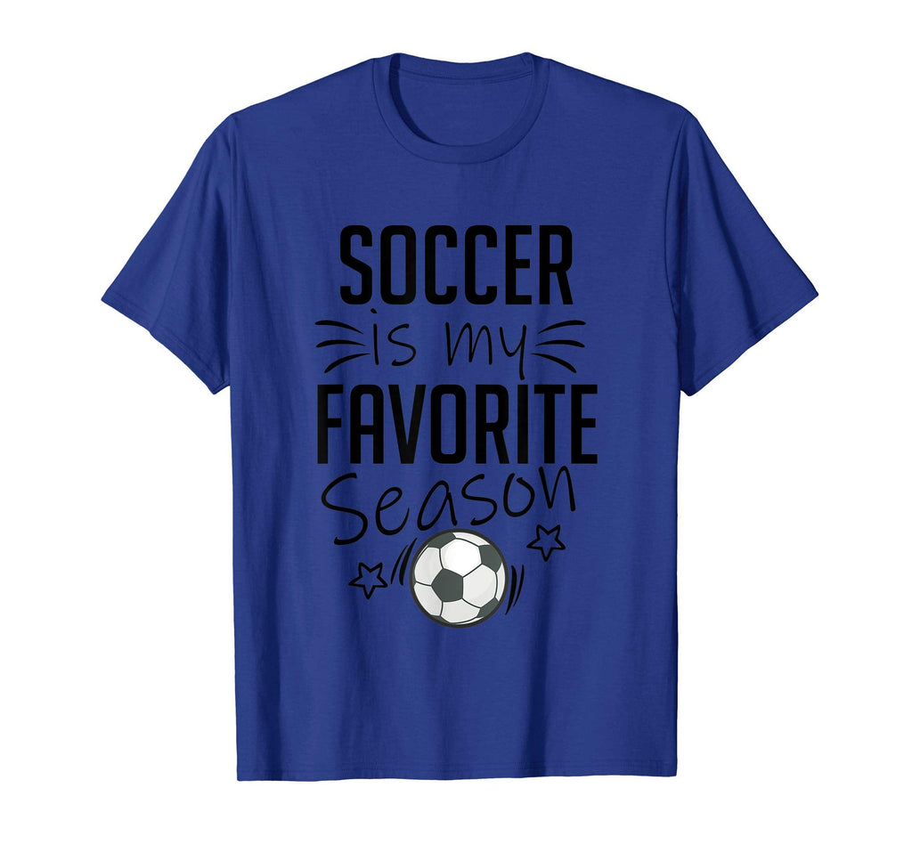 Soccer Is My Favorite Season Sports Lovers T-Shirt - Novelty Apparel Unisex