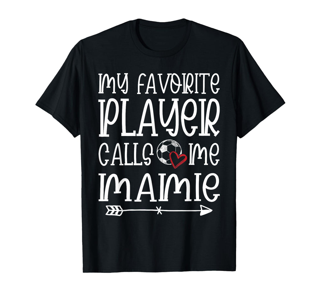 My Favorite Player Calls Me Mamie Soccer T-Shirt - Graphic Print Unisex