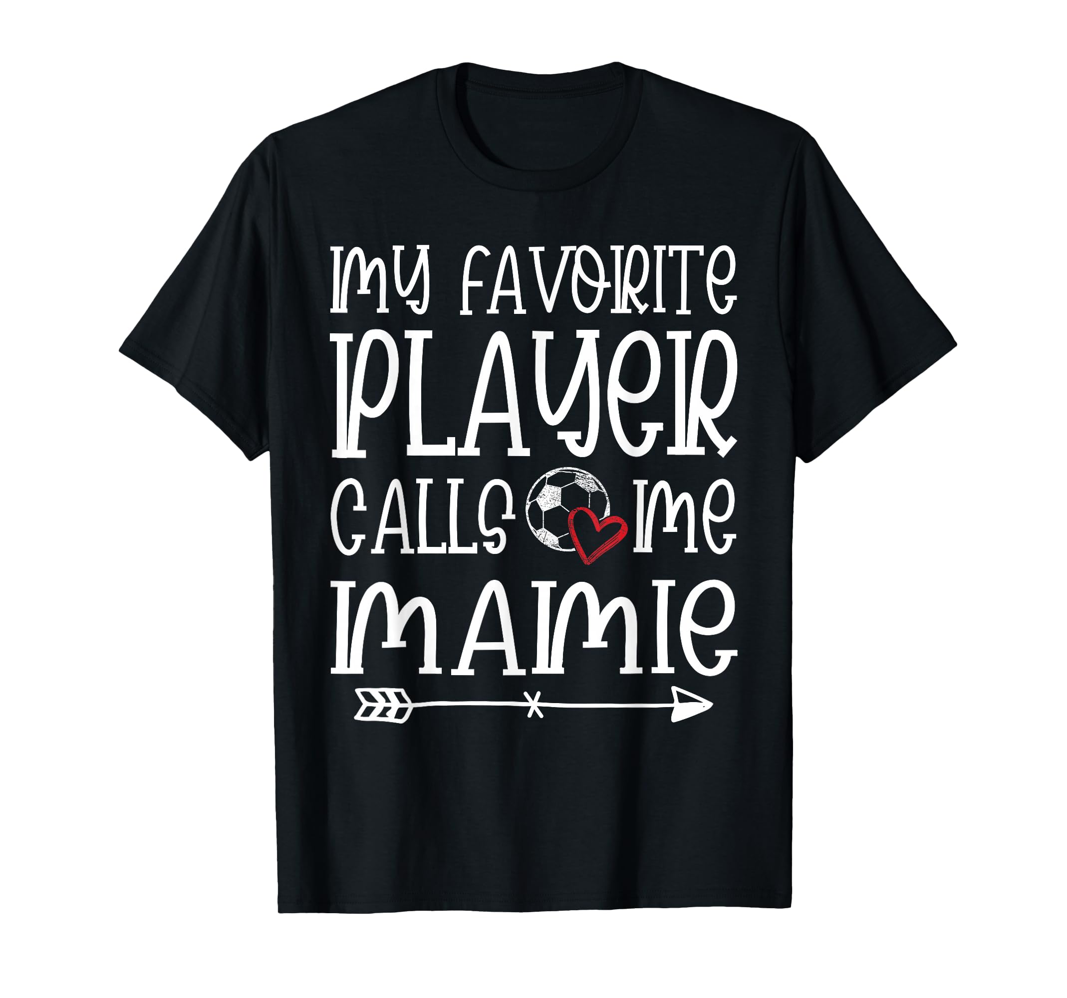 My Favorite Player Calls Me Mamie Soccer T-Shirt - Graphic Print Unisex