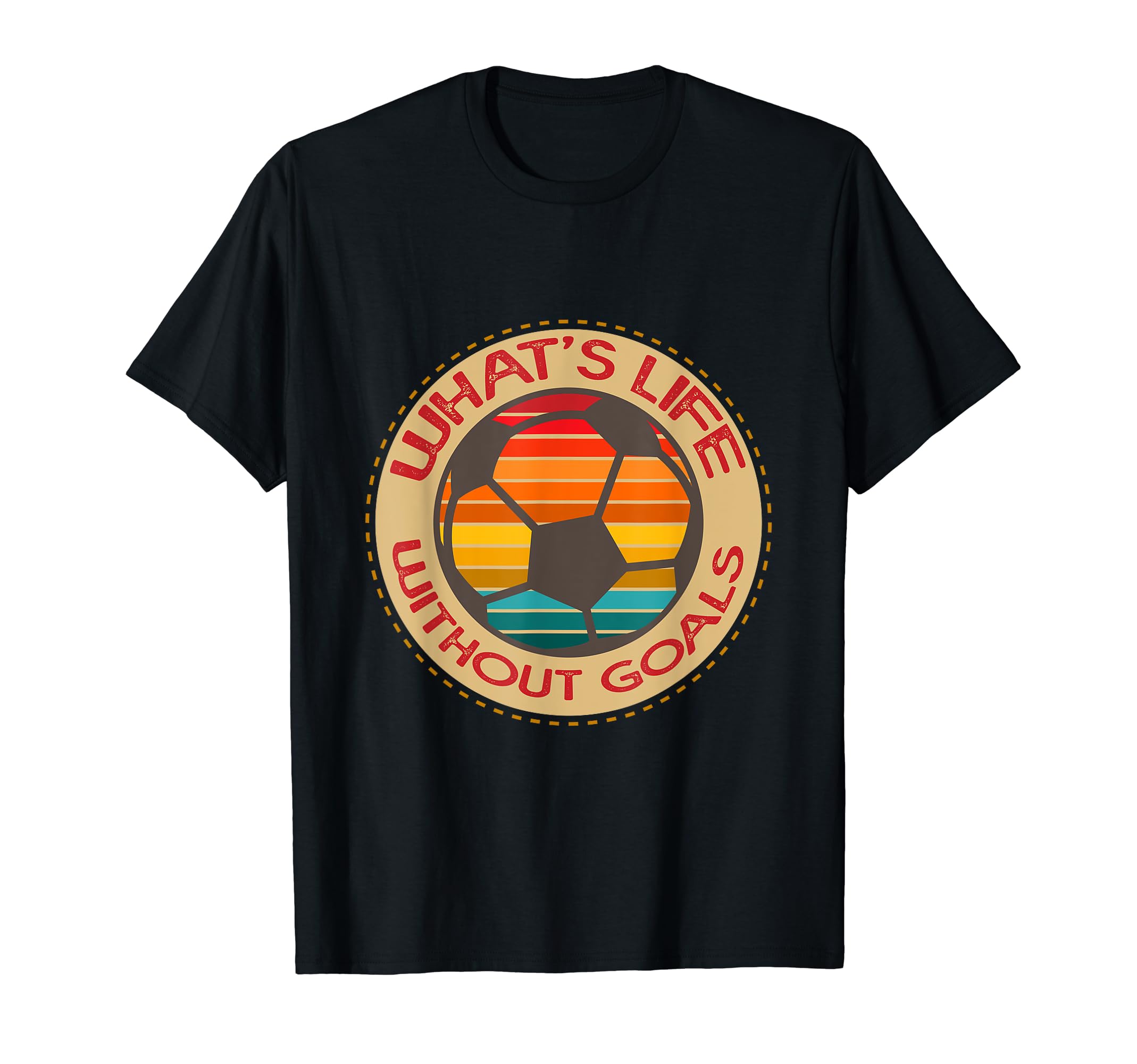 Soccer Practice Whats Life Without Goals T-Shirt - Streetwear Style Unisex