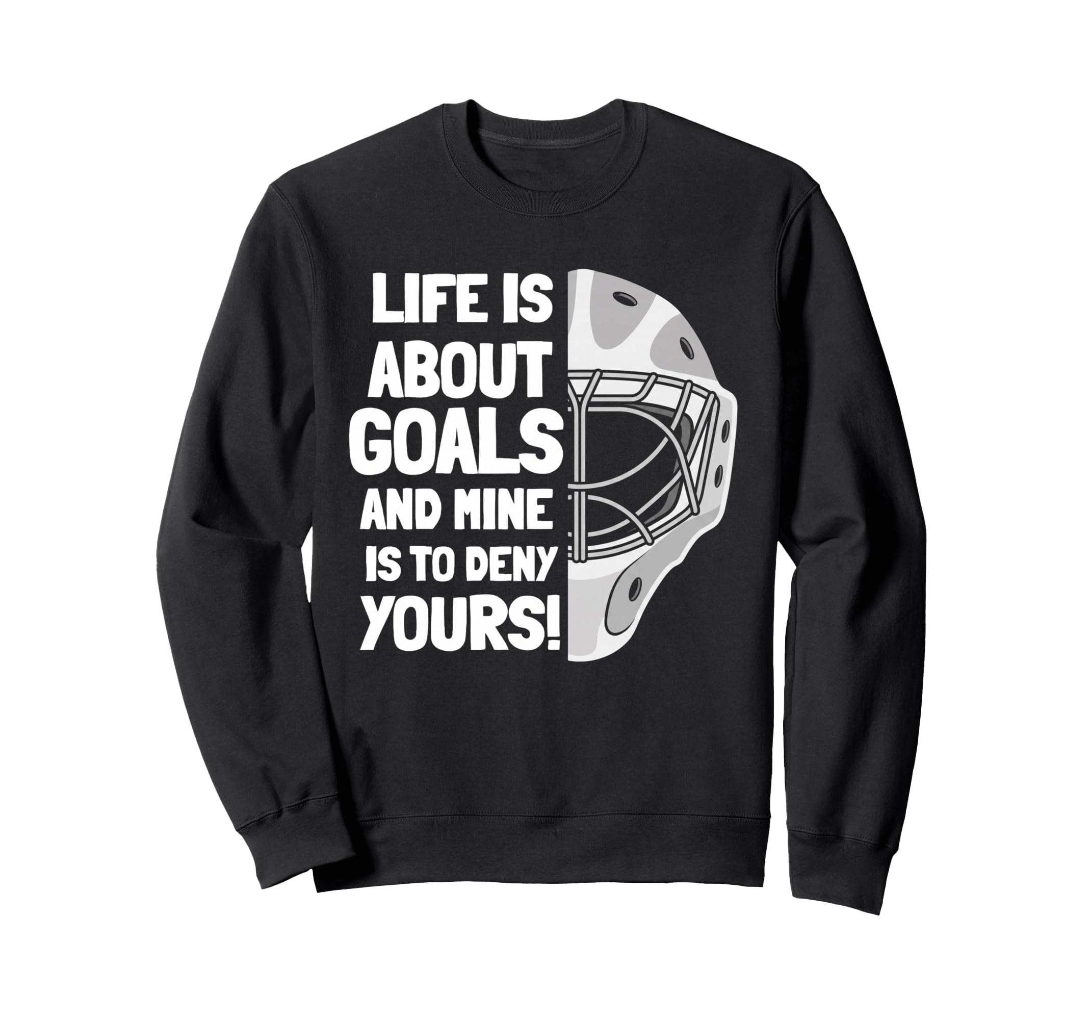 Life Is About Goals And Mine Is Sweatshirt - Custom Art Print for Adults