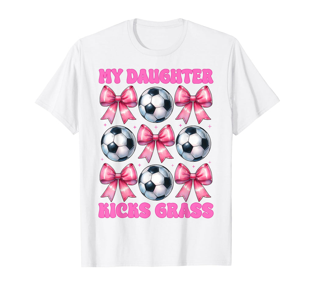 My Daughter Kicks Grass Soccer T-Shirt - Casual Everyday Wear for Adults